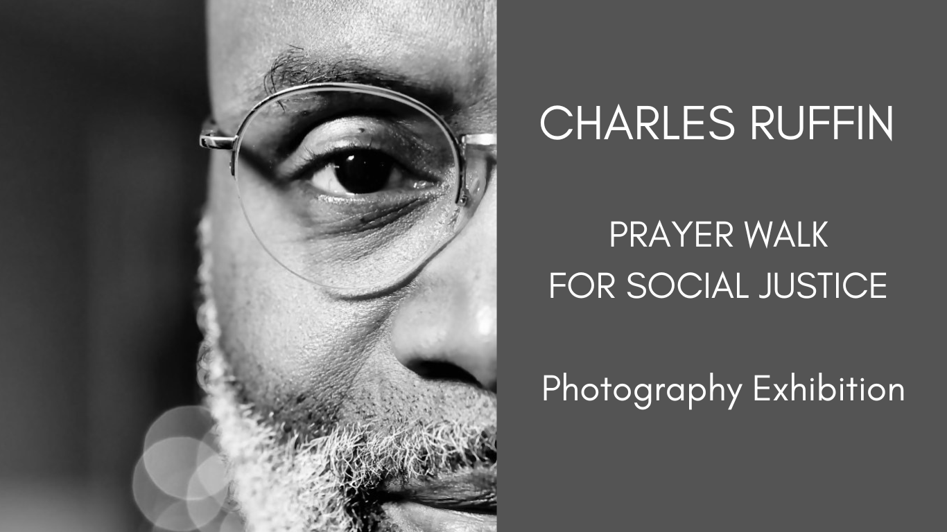 Charles Ruffin prayer walk for social justice photography exhibition